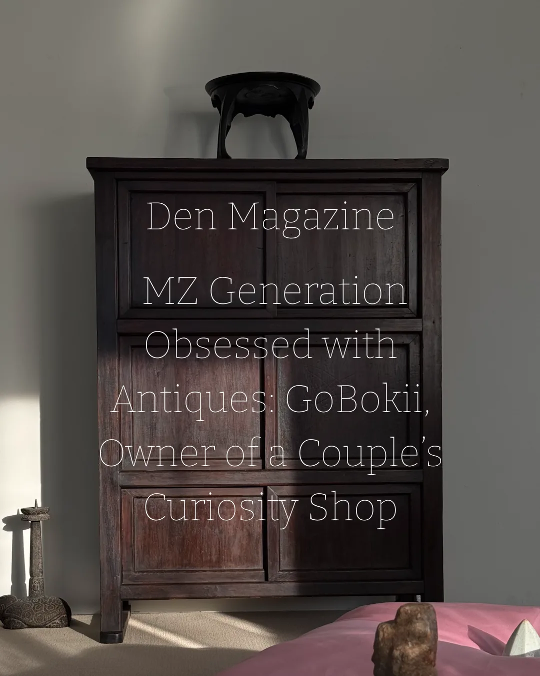 Den Magazine | MZ Generation Obsessed with Antiques: Go Bok-hee, Owner of a Couple’s Curiosity Shop — Korean antique · Joseon dynasty